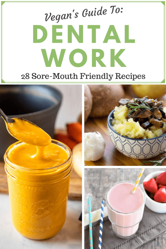 Vegan's guide to dental work: 28 sore-mouth-friendly recipes, plus healing tips! Sweet, savory, we've got it all!