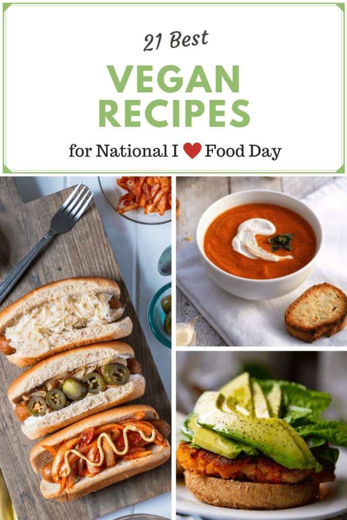 21 best vegan recipes for national I love food day! Sweet or savory. Soups, sandwiches, grilled food, dessert, and more easy recipes for vegetarians and omnivores alike