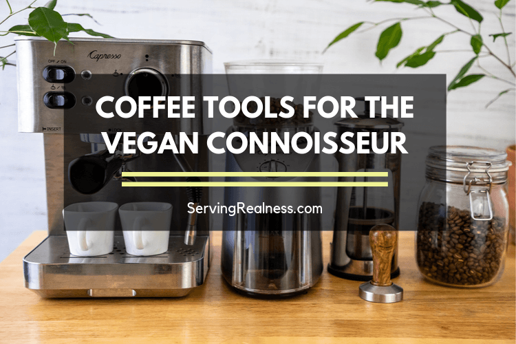 Coffee tools for the vegan connoisseur