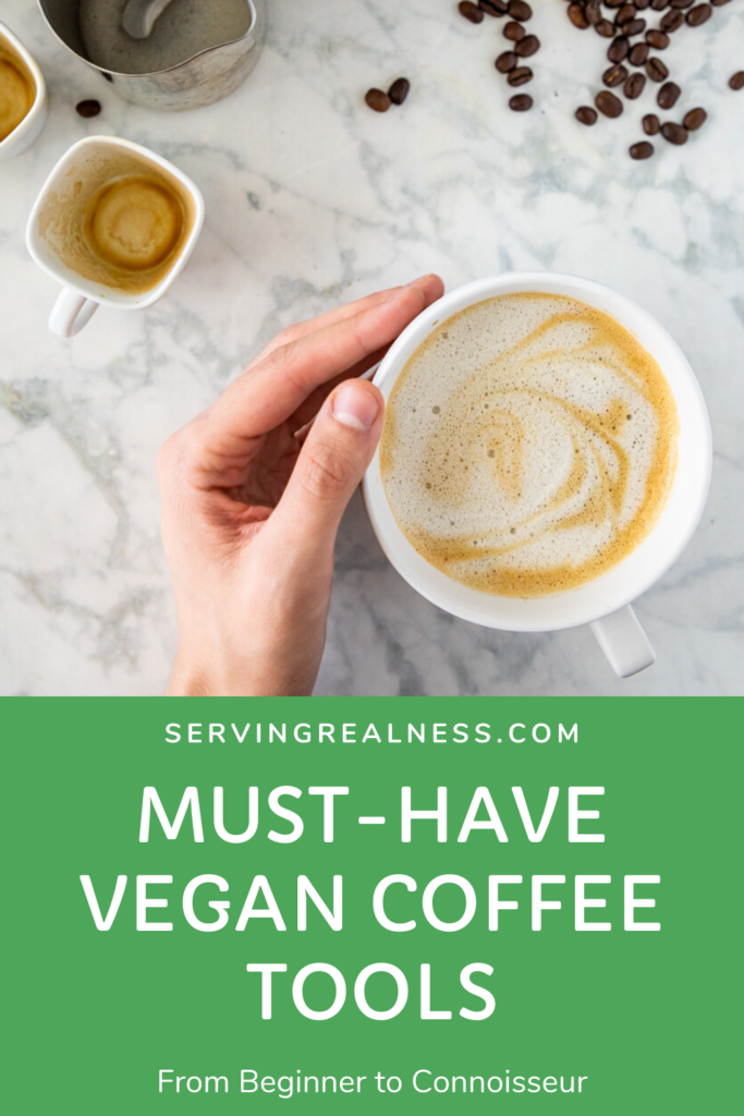 Must-Have Tools for the Vegan Coffee Connoisseur - Serving Realness