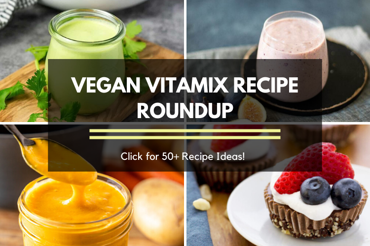 50 Vegan Vitamix Recipes You Don T Wanna Miss Out On