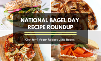 National Bagel Day Recipe Roundup: 9 vegan bagel recipes to help you celebrate your day