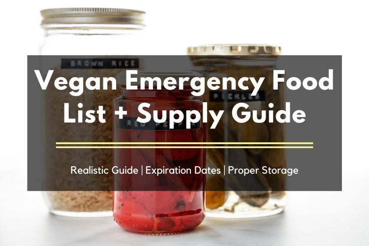 Vegan emergency food list and supply guide. Realistic guide, expiration dates, and proper food storage - Serving Realness